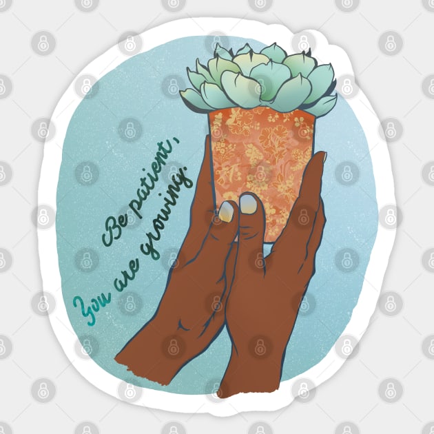 Be Patient You Are Growing Sticker by FabulouslyFeminist